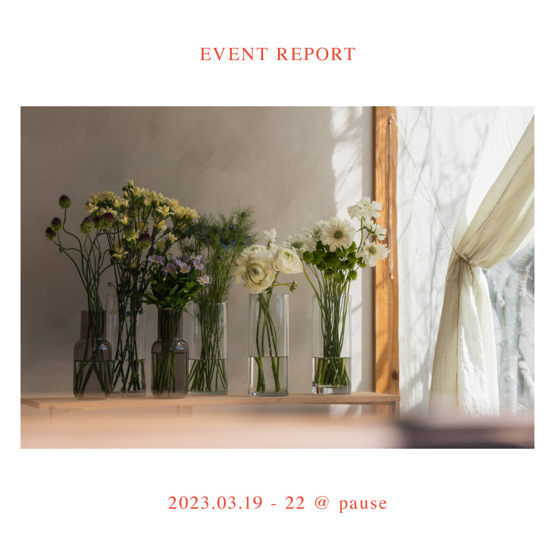 【EVENT REPORT】 2023/03/19-3/22　PAUSE生花店　RELIEFWEAR POP UP STORE